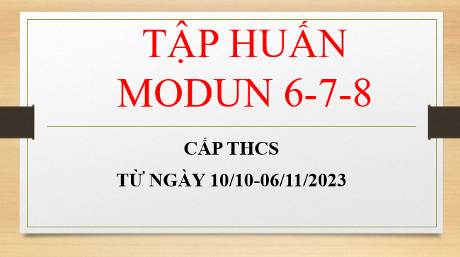 TẬP HUẤN MODUN 6-7-8 CHUYÊN MÔN